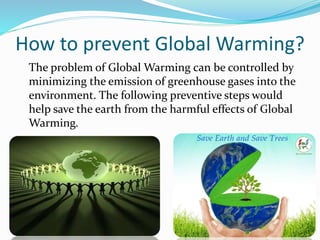 Global warming - save earth ,causes and impacts | PPTX
