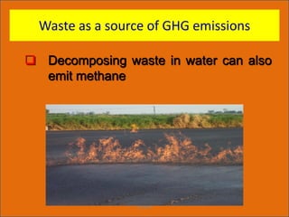 KLIMA
Waste as a source of GHG emissions
 Decomposing waste in water can also
emit methane
 