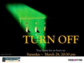 TURN OFF
                             Your lights for an hour on
                        Saturday – March 28, 20:30 pm
Ima...