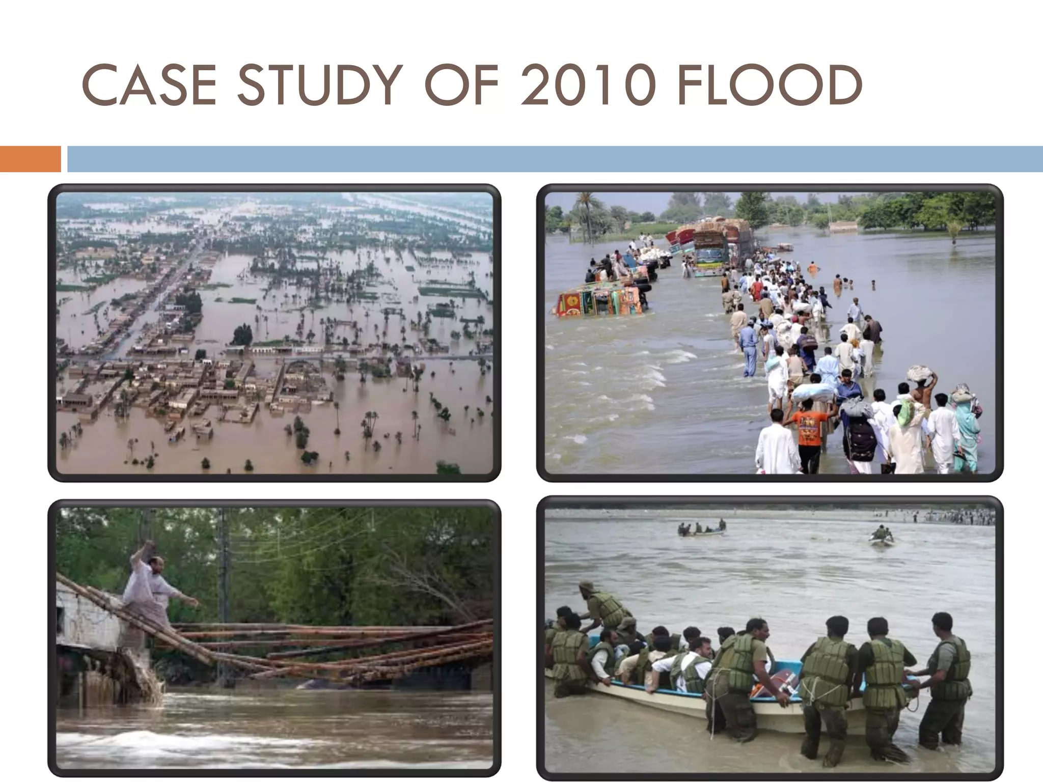 CASE STUDY OF 2010 FLOOD
 