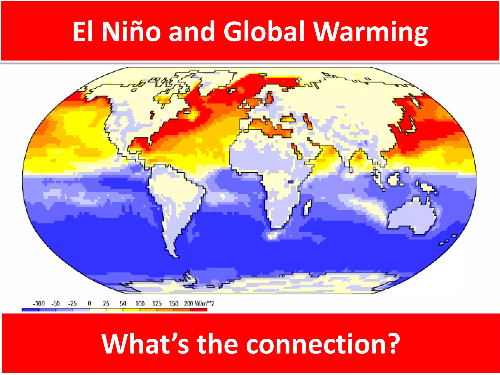 El Niño and Global Warming
What’s the connection?
 