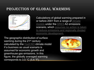 Naturally occurring greenhouse gases have a mean warming effect of about 33 °C (59 °F).