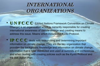 GOAL   Our hope for the international community is that it enacts policies, laws, and regulations that reduce carbon parts per million to a safe level while transitioning to more environmentally sustainable practices. This proposal will retard the global warming threat and allow future generations more adequate time to adjust to a changing environment while at the same time reducing our own carbon footprint. 