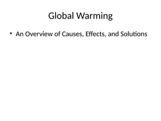 Cause and Effects of Global Warming Presentation.pptx