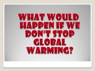 Glaciers and mountain snows are rapidly melting.