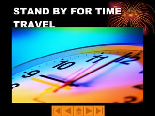 STAND BY FOR TIME TRAVEL 