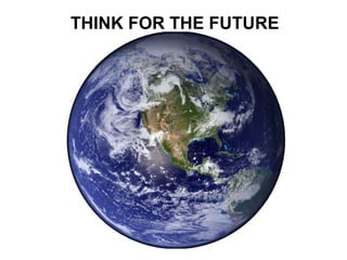 THINK FOR THE FUTURE
 