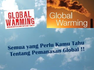 Semua yang Perlu Kamu Tahu  Tentang  Pemanasan  Global !! 
