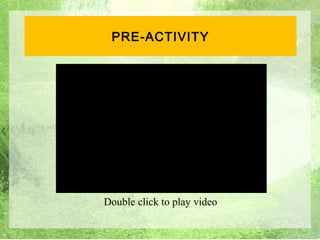 PRE-ACTIVITY




Double click to play video
                             1
 