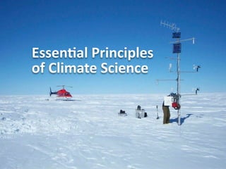 Essen1al	
  Principles
of	
  Climate	
  Science

 