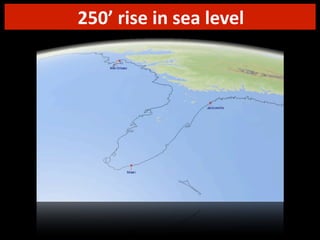 250’	
  rise	
  in	
  sea	
  level

 