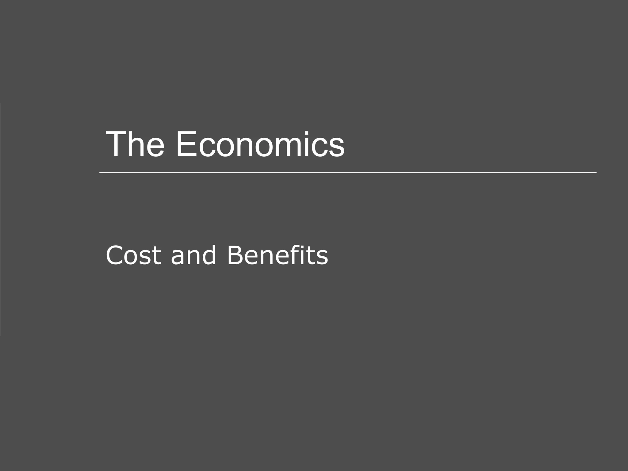 The Economics Cost and Benefits 