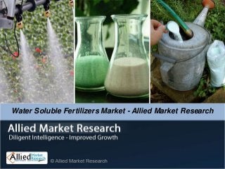 Water Soluble Fertilizers Market - Allied Market Research
 