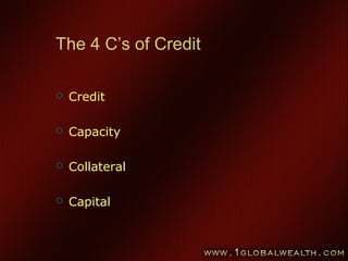 61
The 4 C’s of Credit
 Credit
 Capacity
 Collateral
 Capital
 