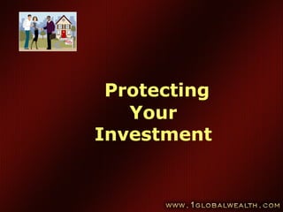 77
Protecting
Your
Investment
 
