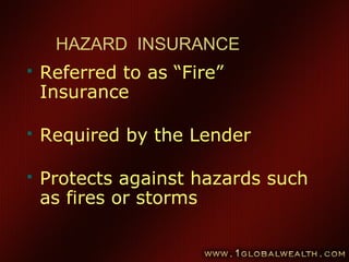 80
 Referred to as “Fire”
Insurance
 Required by the Lender
 Protects against hazards such
as fires or storms
HAZARD INSURANCE
 