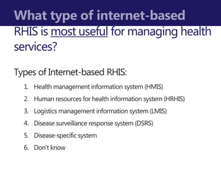 Types of Internet-based RHIS:
1. Health management information system (HMIS)
2. Human resources for health information sys...