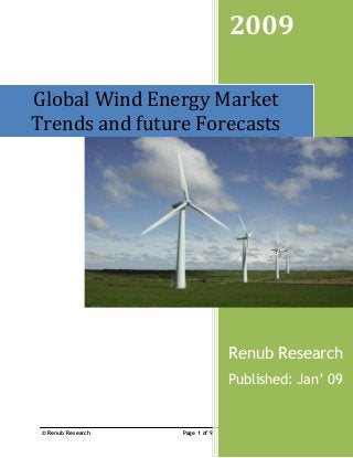 © Renub Research Page 1 of 9
2009
Renub Research
Published: Jan’ 09
Global Wind Energy Market
Trends and future Forecasts
 