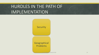HURDLES IN THE PATH OF
IMPLEMENTATION

           Security




         Geographical
          Problems

                ISE DEPT RGIT,BANGALORE   20
 