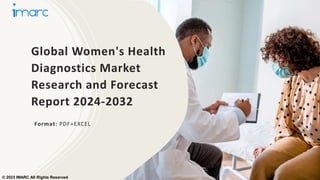 Global Women's Health
Diagnostics Market
Research and Forecast
Report 2024-2032
Format: PDF+EXCEL
© 2023 IMARC All Rights Reserved
 