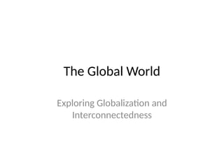 Global_World_Presentation and gloablatisation, global | PPTX