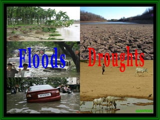 Droughts Floods 
