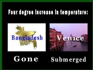 Four degree increase in temperature: Gone Submerged Bangladesh Venice  