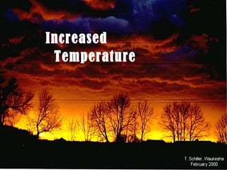 Increased
Temperature
 