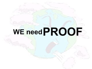 WE needPROOF
 