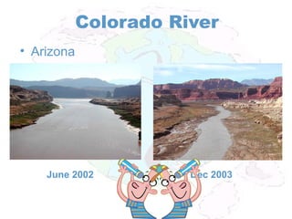 Colorado River
• Arizona
June 2002 Dec 2003
 