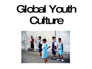 Global Youth Culture 