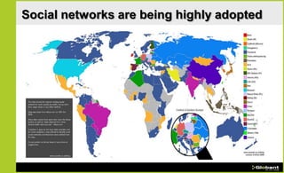 Social networks are being highly adopted
 