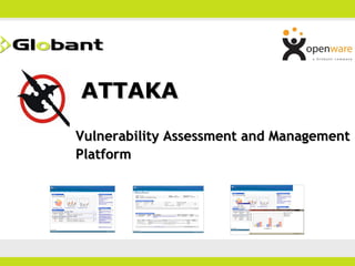 ATTAKA
Vulnerability Assessment and Management
Platform
 