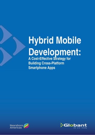 Hybrid Mobile
Development:
A Cost-Effective Strategy for
Building Cross-Platform
Smartphone Apps
 