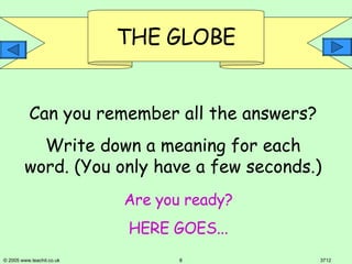 Can you remember all the answers? Write down a meaning for each word. (You only have a few seconds.) Are you ready? HERE GOES... 