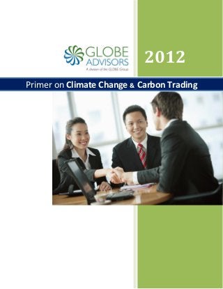 2012
Primer on Climate Change & Carbon Trading
 