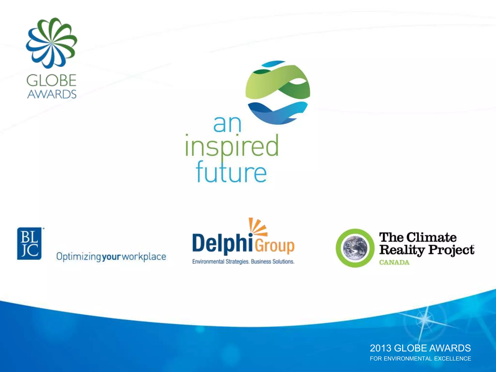 2013 GLOBE AWARDS
FOR ENVIRONMENTAL EXCELLENCE
 