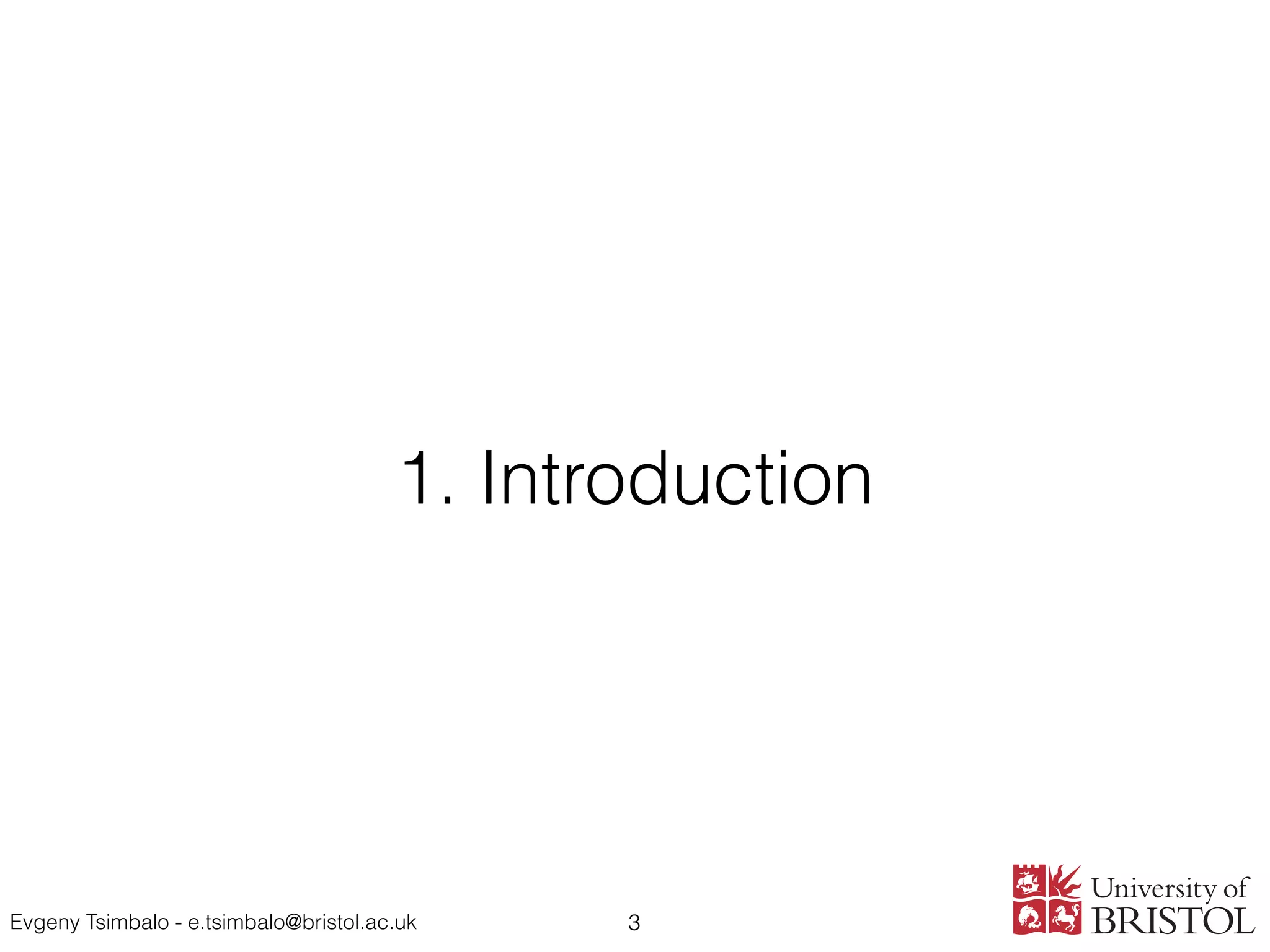Evgeny Tsimbalo - e.tsimbalo@bristol.ac.uk
1. Introduction
3
 