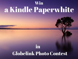 Globelink Photo Contest
a Kindle Paperwhite
Win
in
 