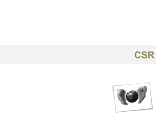 CSR
 