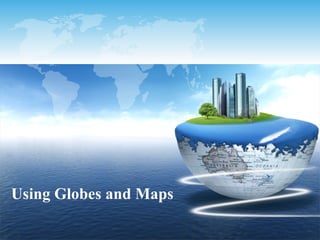 Using Globes and Maps 