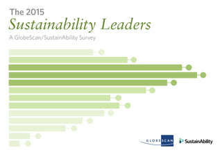 Sustainability Leaders
The 2015
A GlobeScan/SustainAbility Survey
 