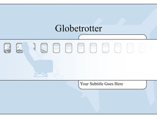 Globetrotter Your Subtitle Goes Here 