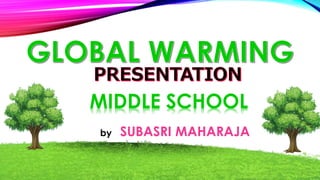 MIDDLE SCHOOL 
by SUBASRI MAHARAJA 
 