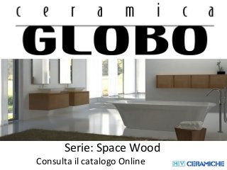 52011.29 5203.29 
52011.29 5203.29 
Serie: Space Wood 
Consulta il catalogo Online 
 