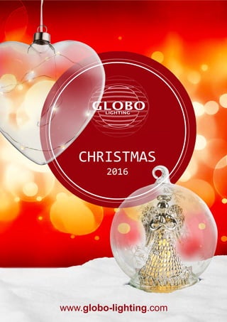 CHRISTMAS
2016
www.globo-lighting.com
 