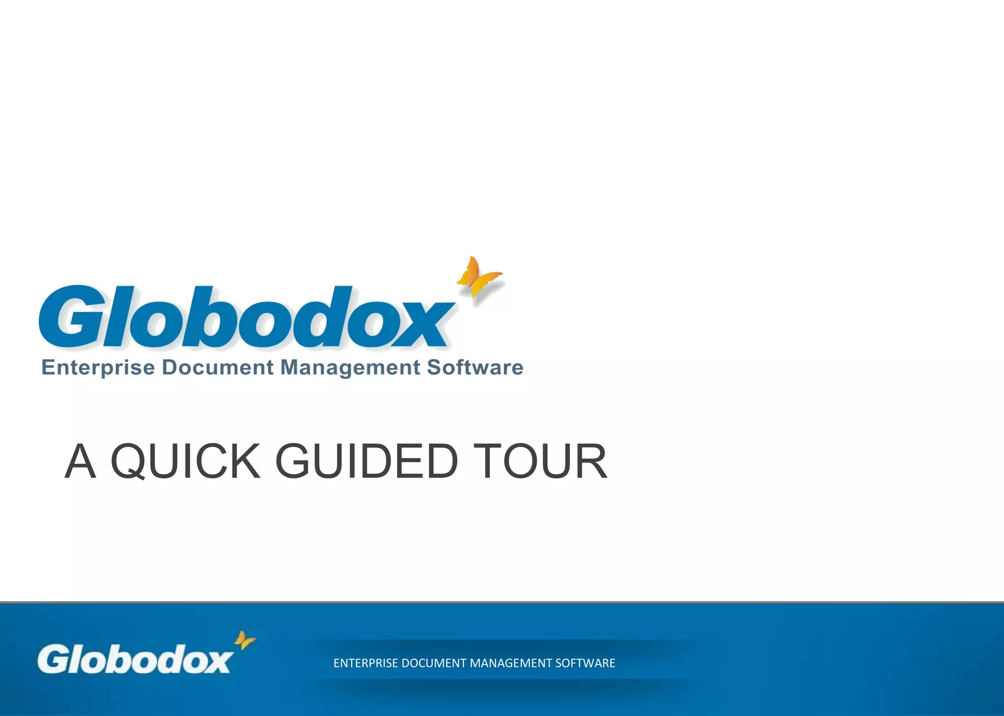 A QUICK GUIDED TOUR
ENTERPRISE DOCUMENT MANAGEMENT SOFTWARE
 