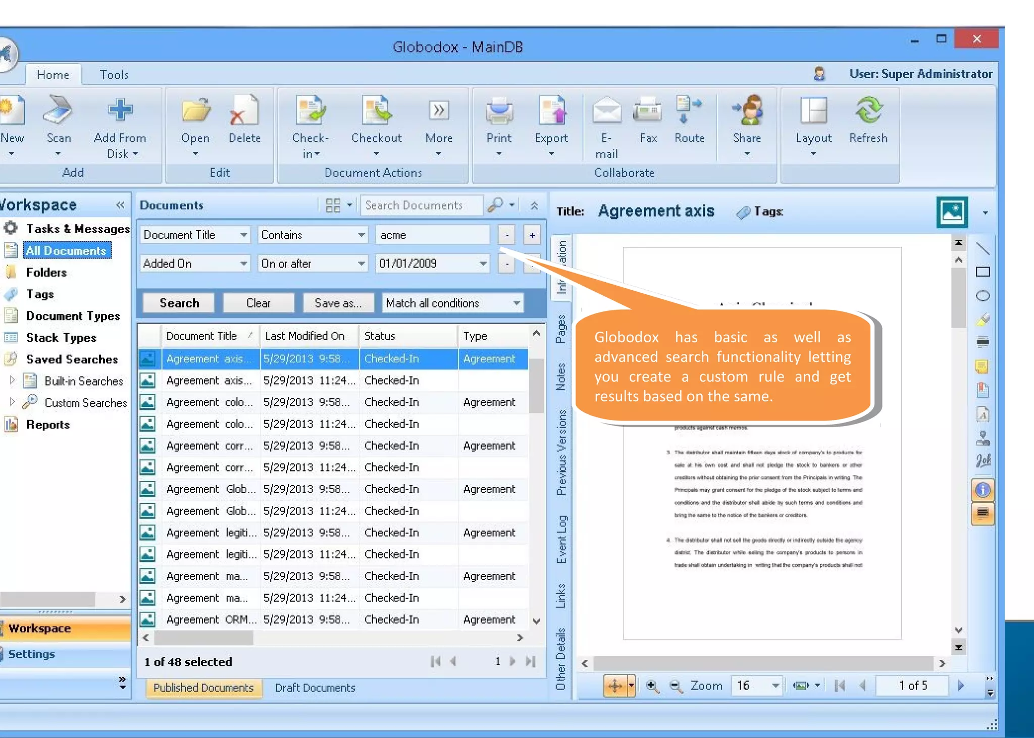 Globodox has basic as well as
advanced search functionality letting
you create a custom rule and get
results based on the same.
Globodox has basic as well as
advanced search functionality letting
you create a custom rule and get
results based on the same.
 