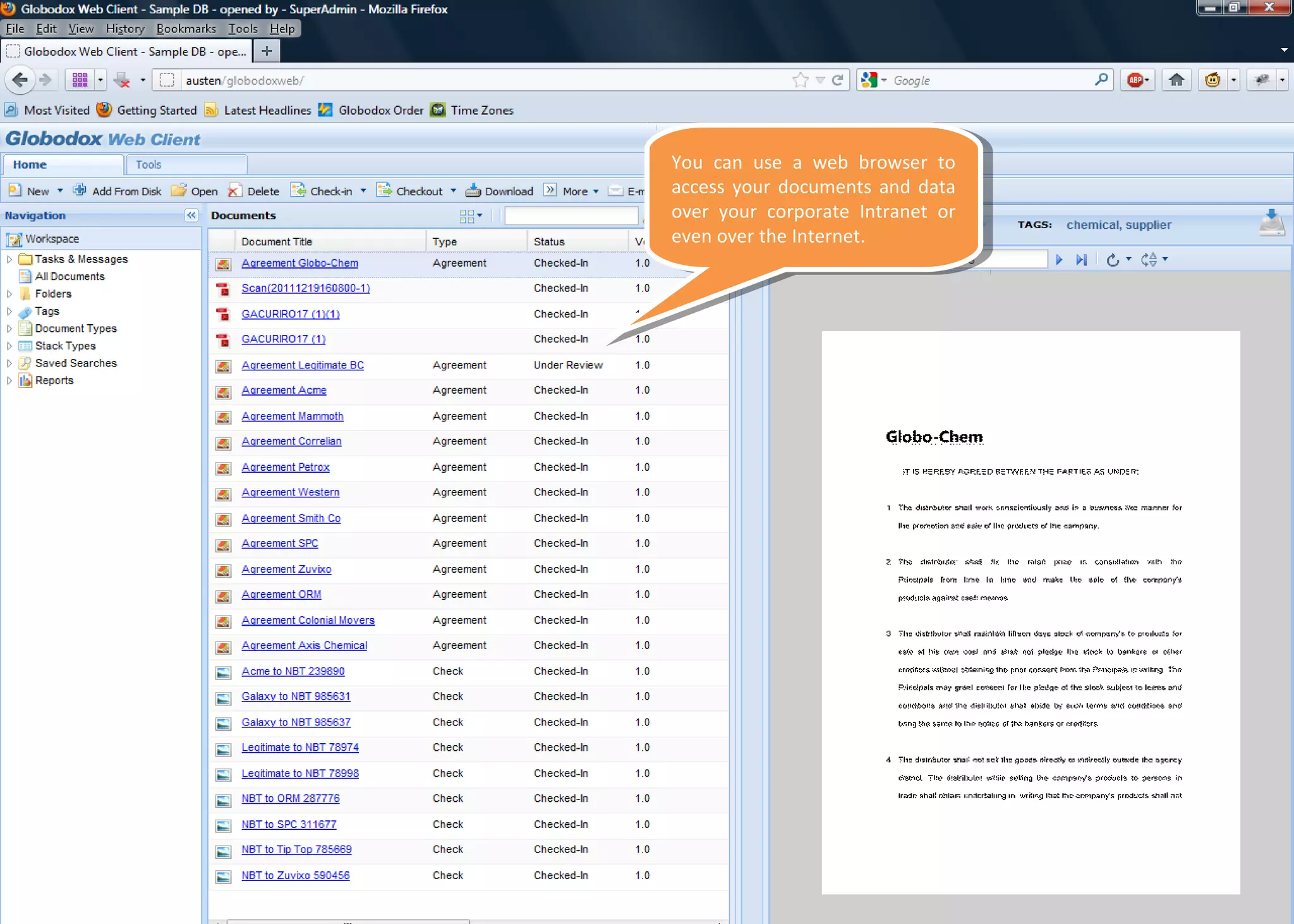 You can use a web browser to
access your documents and data
over your corporate Intranet or
even over the Internet.
You can use a web browser to
access your documents and data
over your corporate Intranet or
even over the Internet.
 
