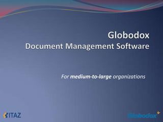 GlobodoxDocument Management Software For medium-to-large organizations 
